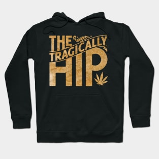 Tragically Hip vintage color Hoodie